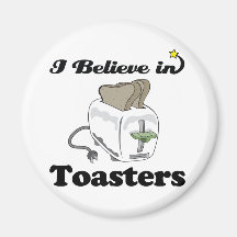 i believe in toasters magnets