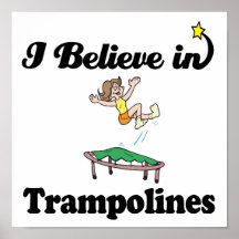 i believe in trampolines posters