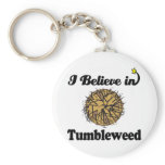 i believe in tumbleweed keychains