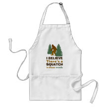 I believe there's a SQUATCH in these woods Aprons