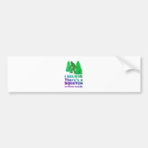 I believe there's a SQUATCH in these woods Bumper Stickers