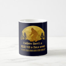 I believe there's a SQUATCH in these woods Mug
