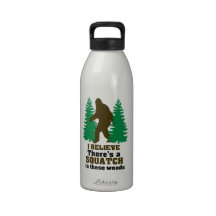 I believe there's a SQUATCH in these woods Drinking Bottles