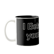 I Beta tested your mum. Mug