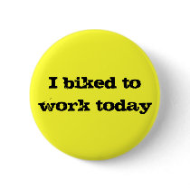 I biked to work today, yellow button