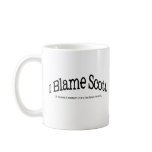I Blame Scott mugs