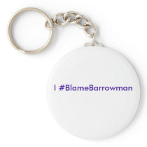 I #BlameBarrowman Key Chains