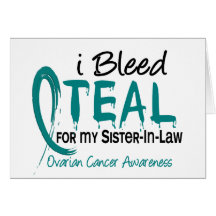 I Bleed Teal For My Sister-In-Law Ovarian Cancer Card