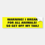 I Brake For Animals So Get Off My Tail! Bumper Sticker