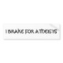 I BRAKE FOR ATHEISTS BUMPER STICKER
