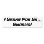 I Brake For Bee Swarms Bumper sticker.