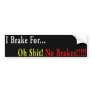 I Brake For...