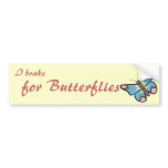 I Brake for Butterflies Bumper Sticker bumper stickers