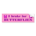 I brake for BUTTERFLIES bumper stickers