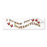 I brake for BUTTERFLIES bumper stickers