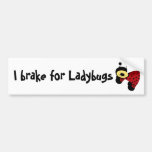 I brake for Ladybugs Bumper Sticker