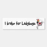 I brake for Ladybugs Bumper Stickers
