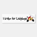 I brake for Ladybugs Bumper Stickers