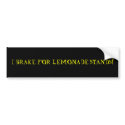 I BRAKE FOR LEMONADE STANDS! bumper stickers