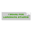 I BRAKE FOR LEMONADE STANDS! bumper stickers