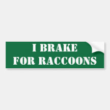 I brake for raccoons bumper stickers