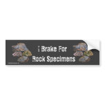 I Brake For Rock Specimens Funny Bumper Sticker
