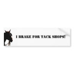 I Brake for tack shops! Bumper Sticker bumper stickers