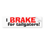 I BRAKE for Tailgaters! bumper stickers
