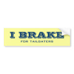 I brake for tailgaters bumpersticker
