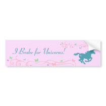 I Brake for Unicorns! Bumper Sticker