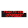 'I Brake for Vampires' Bumper Sticker