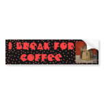 I BREAK FOR COFFEE - BUMPER STICKER bumper stickers