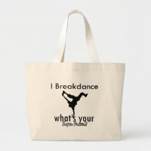 I Breakdance what's your super power Bag