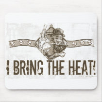 I Bring the Heat! Mousepad