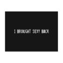 I brought sexy back postcards