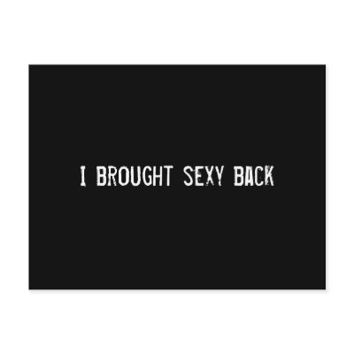 I brought sexy back postcards by funnycustomtshirts