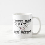 I Bust Mine....Kick Yours Softball Mugs
