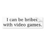 I Can Be Bribed With Video Games bumper stickers