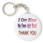 I Can Blow My Own Hair Back THANK YOU2 keychains