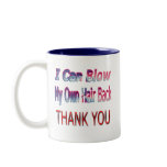 I Can Blow My Own Hair Back THANK YOU2 mugs