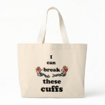 I can Break These Cuffs Tote Bag
