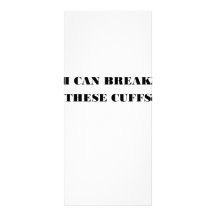 I CAN BREAK THESE CUFFS RACK CARDS