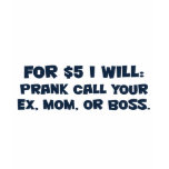 I can call your mum for you t-shirts