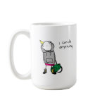 I can do anything. coffee mugs