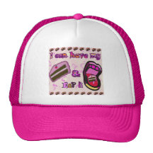 i can have my cake and eat it hat