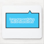 I can say anything in 140 characters mousepads