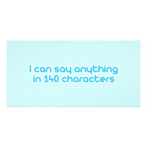 I can say anything in 140 characters
