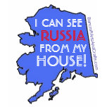 I CAN SEE RUSSIA FROM MY HOUSE! t-shirts