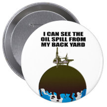 I CAN SEE THE OIL SPILL FROM MY BACKYARD PIN
