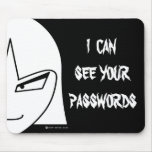 I Can See Your Passwords Mousepad